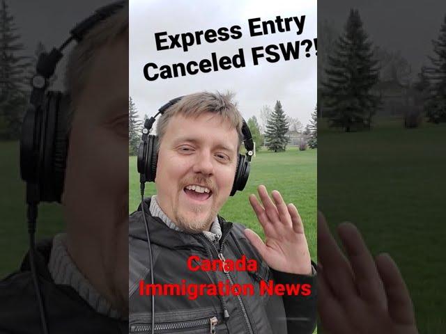 Canada Canceled Express Entry  FSW!?  Immigration News