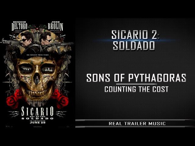 Sicario 2: Day of the SoldadoTrailer Music | Sons of Pythagoras – Counting The Cost