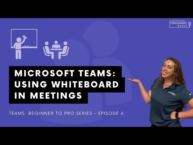 Microsoft Teams: Using Whiteboard in Meetings [Beginner to Pro Teams Series - Ep. 6]