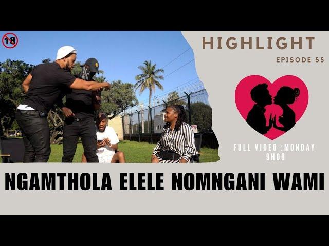 NGAMTHOLA ELELE NOMNGANI WAMI - SILUNGISA UMJOLO episode 55  highlights