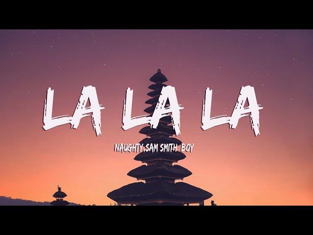 Naughty Boy - La la la ft. Sam Smith (Lyrics)