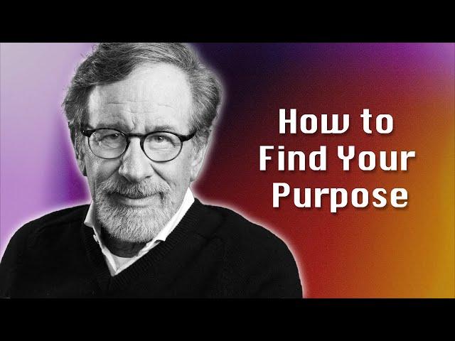 Steven Spielberg - How To Find Your Purpose