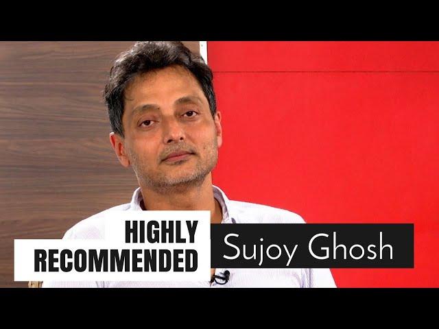 Highly Recommended: Sujoy Ghosh