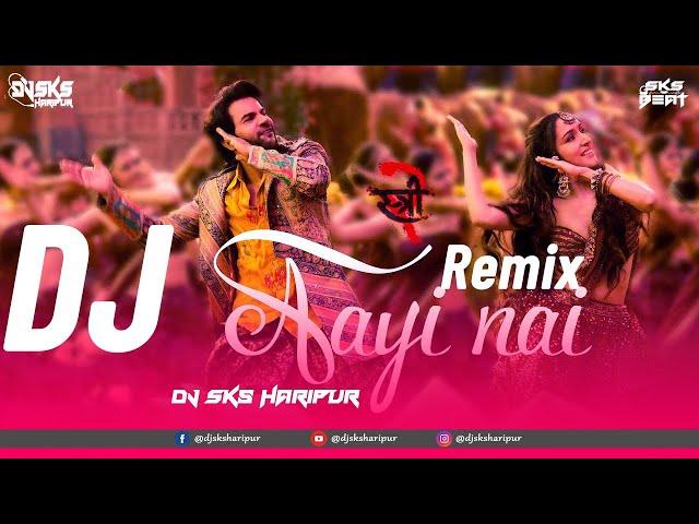 Aayi Nai Remix | Dj Sks Haripur I Bollywood Dj Song 2024 | Stree 2 | Pawan Singh | Shraddha Kapoor