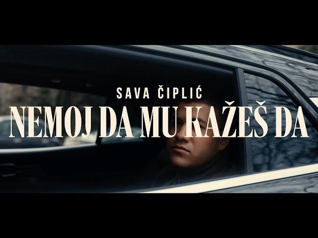 SAVA CIPLIC - NEMOJ DA MU KAŽEŠ DA ( OFFICIAL VIDEO 2022 )