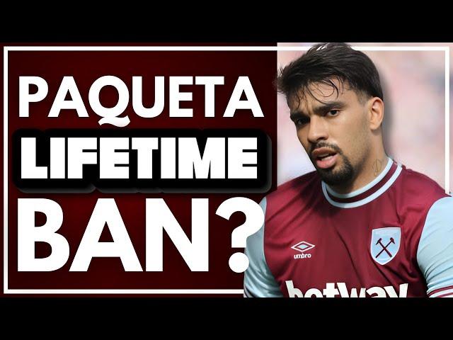 PAQUETA LIFETIME BAN? | WEST HAM | HAMMERS HEADLINES