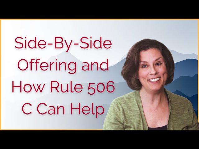 Side By Side Offering and How Rule 506 C Can Help