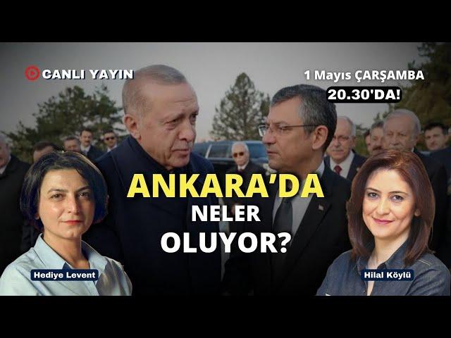 Ankara'da neler oluyor? Gazeteci Hilal Köylü ile konuşuyoruz.