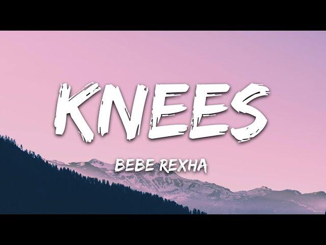 Bebe Rexha - Knees (Lyrics)