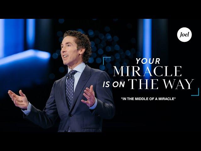 In The Middle Of A Miracle | Joel Osteen