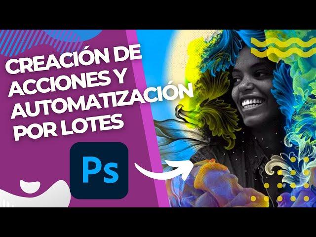 Creación de Acciones y Automatización por lotes en Adobe Photoshop