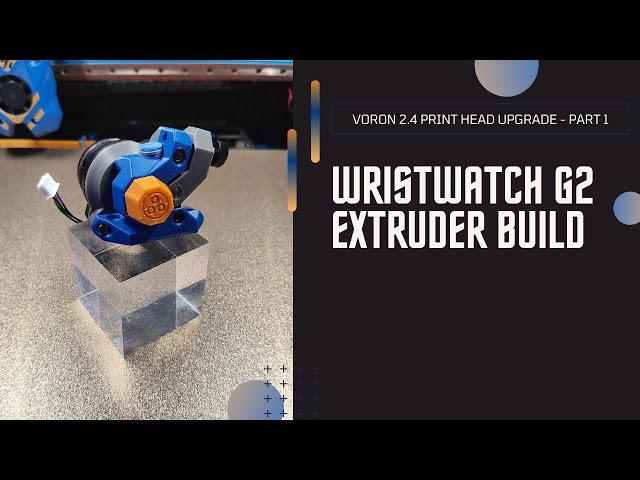 Voron 2.4 Dragon Burner Upgrade - WristWatch G2 Extruder Build