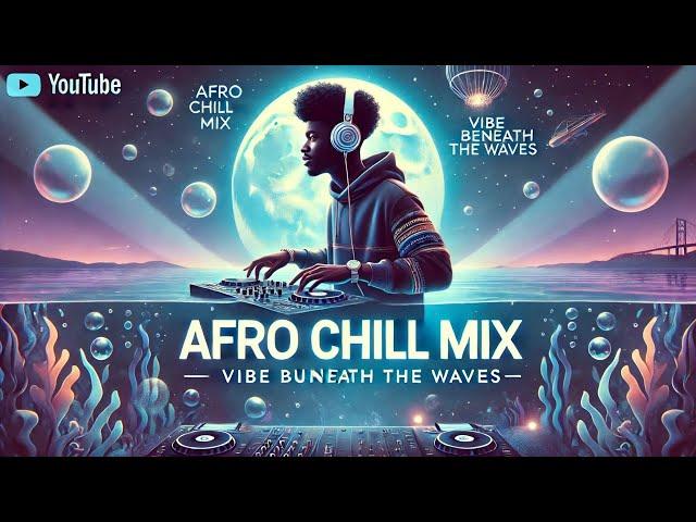  Afro Chill Mix 2025 - Mellow Afrobeats to Study, Work, Sleep