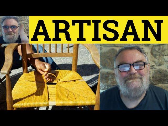  Artisan Meaning - Define Artisanal - Artisan Examples - Professions - Artisan Artisanal