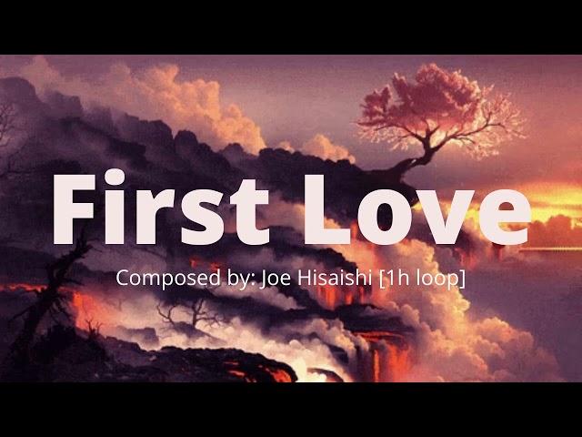 [1 Hour Loop] -  First love by Joe Hisaishi