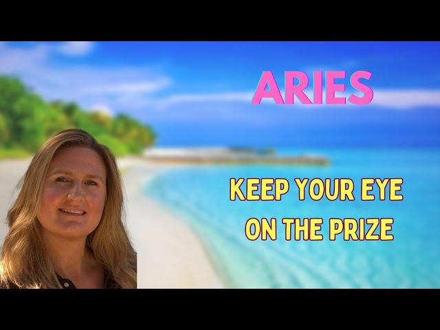 ARIES ️ ~ KEEP YOUR EYE ON THE PRIZE!