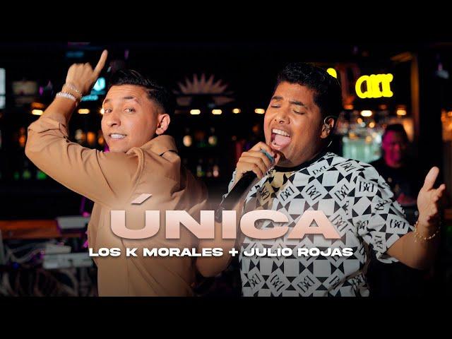 Única, Los K Morales. Kanner Morales ft. Julio Rojas.