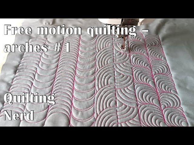 Free motion quilting for beginners – eight different arches and their variations part #1