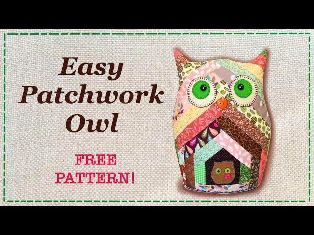 Easy Patchwork Owl || FREE PATTERN || Full Tutorial with Lisa Pay