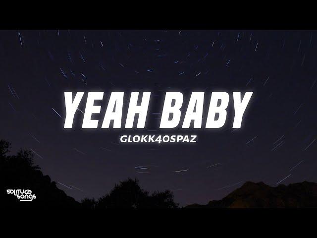 Glokk40Spaz - Yeah Baby (Lyrics)