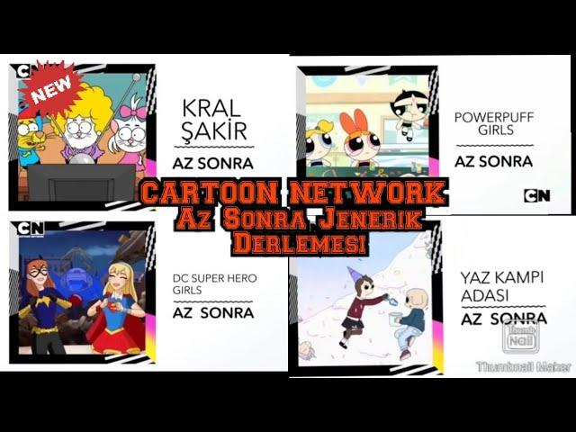 CARTOON NETWORK TÜRKİYE AZ SONRA JENERİĞİ DERLEMESİ