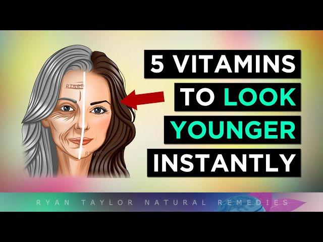 5 Vitamins To Look Younger (Instantly)