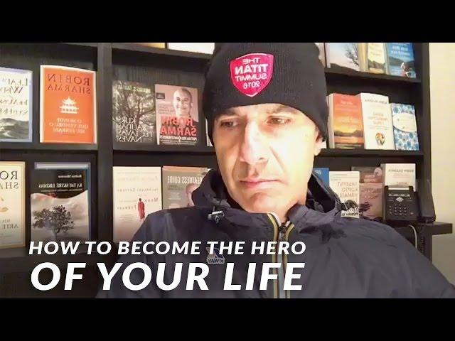 How to Become The Hero of Your Life | Robin Sharma