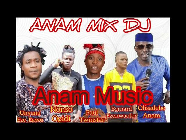 ANAM MUSIC ENTERTAINMENT MIXTAPE - NONSO OGIDI, CHUMA UNYAMI, OLISADEBE, TWINSTAR & BERNARD SUNDAY