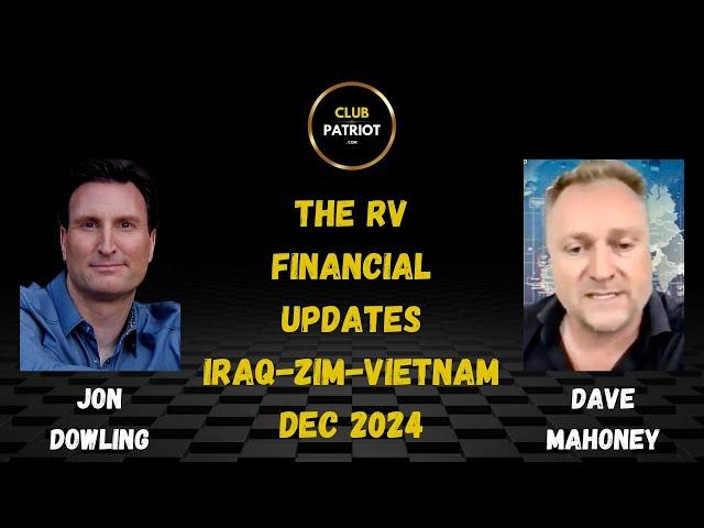 Jon Dowling & Dave Mahoney The RV Financial Updates Iraq Zim Vietnam Dec 2024