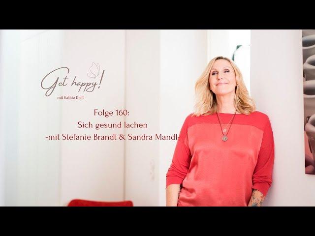 Get Happy! Folge 160: Sich gesund lachen - mit Stefanie Brandt und Sandra Mandl