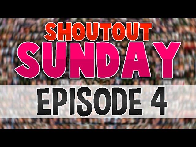 Shoutout Sunday - Episode 4!