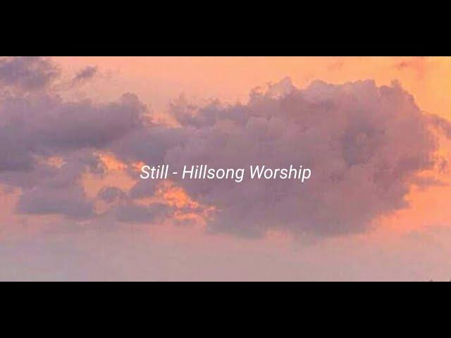 Still - Hillsong Worship (Lyrics)