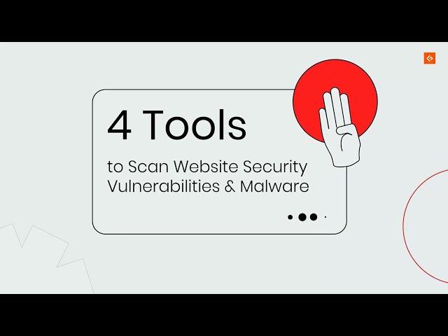 Best Tools to Scan Website Security Vulnerabilities & Malware