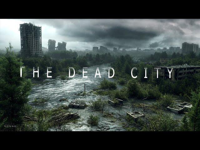 The Dead City     Post Apocalyptic Ambience Journey  Dark Ambient Soundscape