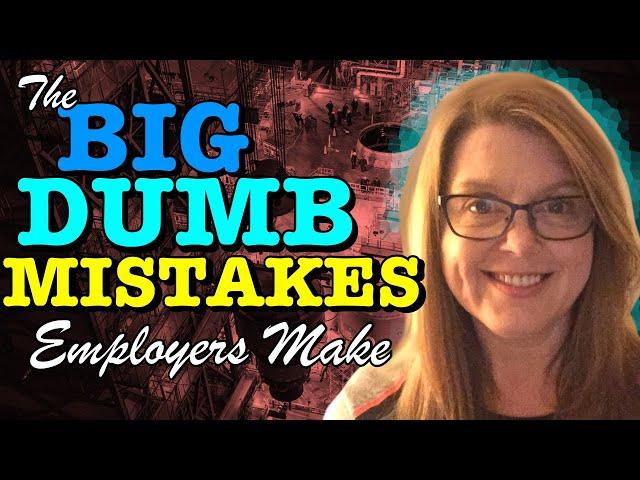 EEOC Tips for Employees: BIG  DUMB MISTAKES Employers Make at EEOC