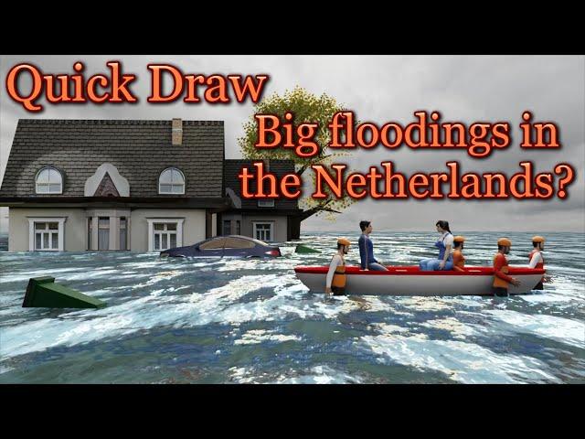 Quick Draw - Big Floodings in the Netherlands?