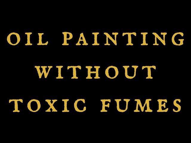 How to Oil Paint with ZERO Toxic Fumes