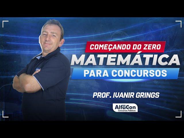 MATEMÁTICA PARA CONCURSOS 2024 - Aula 1/2 - AlfaCon