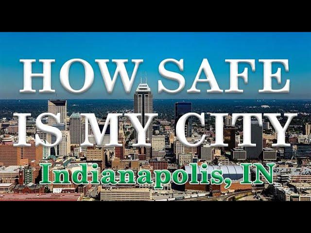 How Safe is Indianapolis IN?