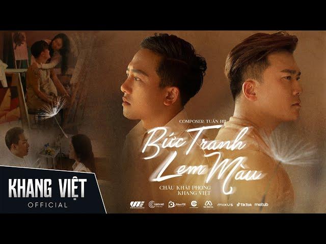 BỨC TRANH LEM MÀU - KHANG VIỆT x CHÂU KHẢI PHONG | OFFICIAL MUSIC VIDEO