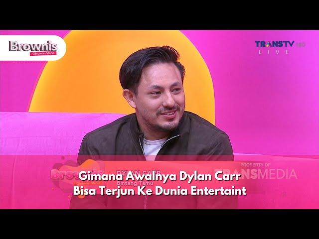 Gimana Awalnya Dylan Carr Bisa Terjun Ke Dunia Entertaint - BROWNIS (4/12/24) P2