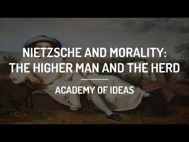 Nietzsche and Morality: The Higher Man and The Herd