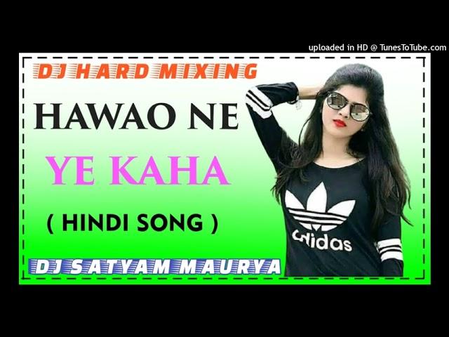 Hawao Ne Ye Kaha Dj Song || Dj Satyam Maurya Hindi Song || Hard Dholki Mix Song