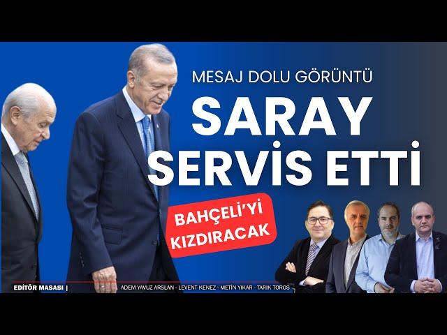 Saray'dan Bahçeli'yi kızdıracak görüntü | Editör Masası