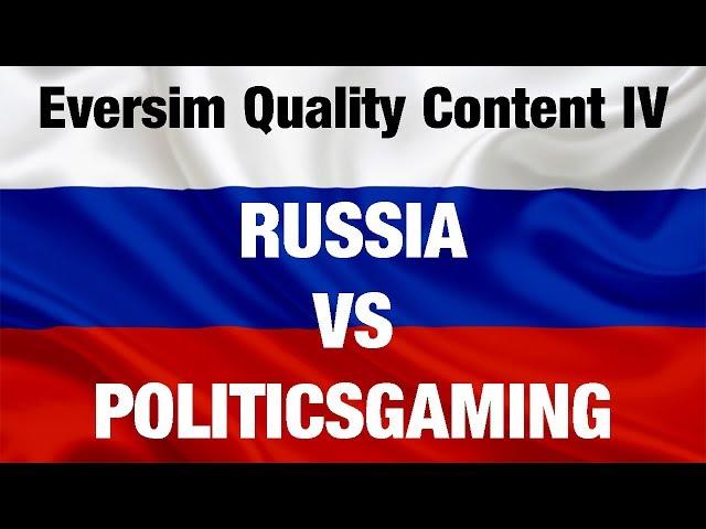 Eversim Quality Content IV | The Russians Invade PoliticsGaming