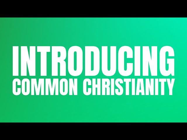 Introducing Common Christianity