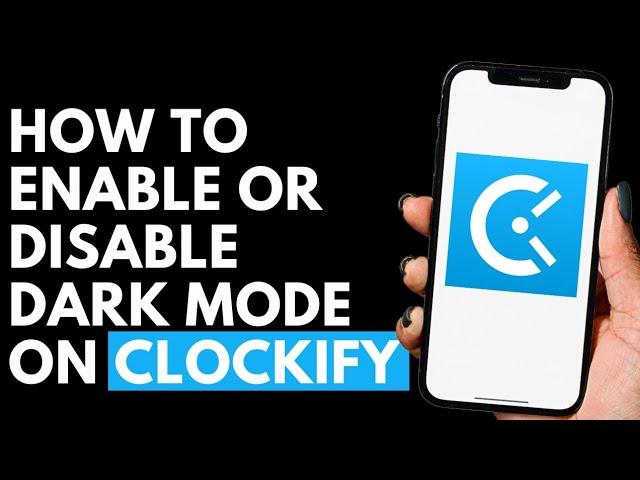 How To Enable Or Disable Dark Mode On Clockify