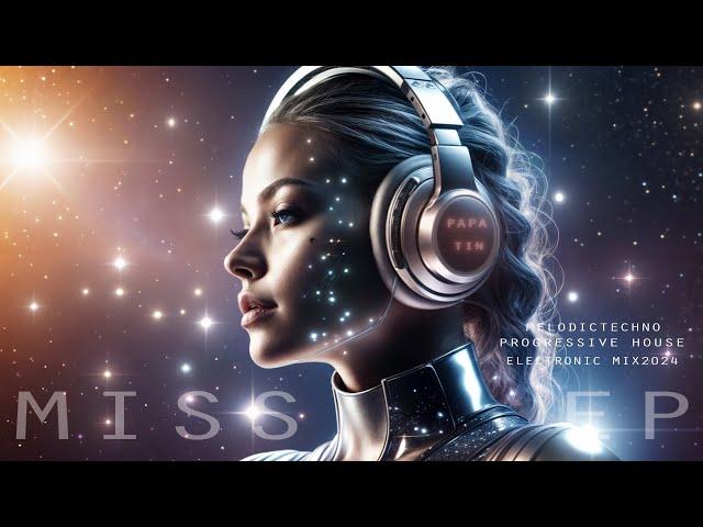 MissDeep - Melodic Techno/Progressive House/Electronic Papa Tin Mix 2024 No.6