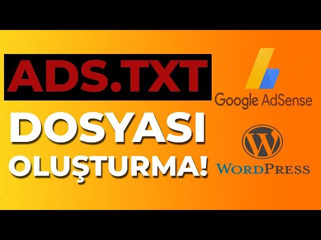 GOOGLE ADSENSE ADS.TXT OLUŞTURMA! (Wordpress Siteler İçin Ads.txt Dosyası Nasıl Oluşturulur?)