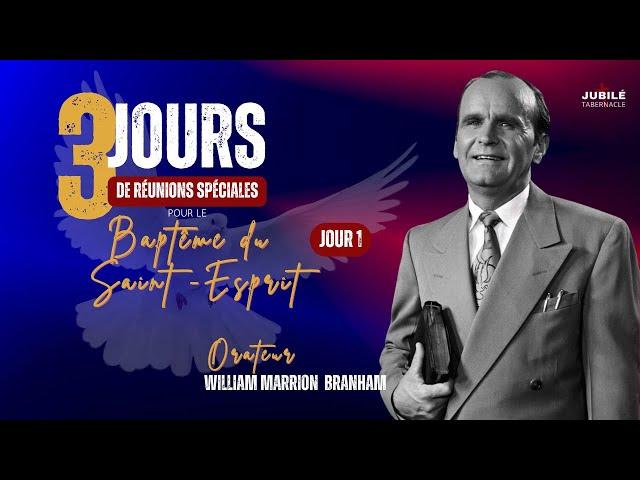 RÉUNIONS DU BAPTÊME DU SAINT-ESPRIT | JOUR 1 | Prophète William Marrion Branham